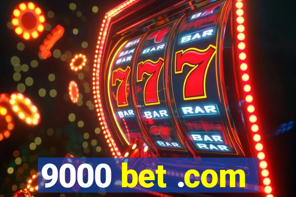 9000 bet .com